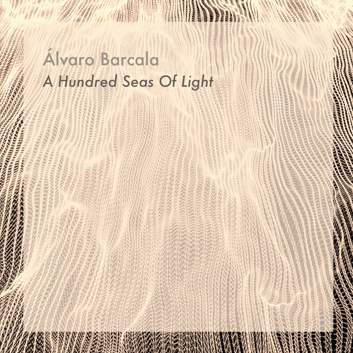 Alvaro Barcala - A Hundred Seas Of Light