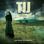 TIJ feat Luciole Langevine - Useless Weapons
