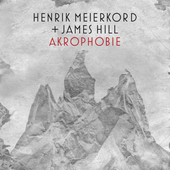 Henrik Meierkord & James Hill - Akrophobie